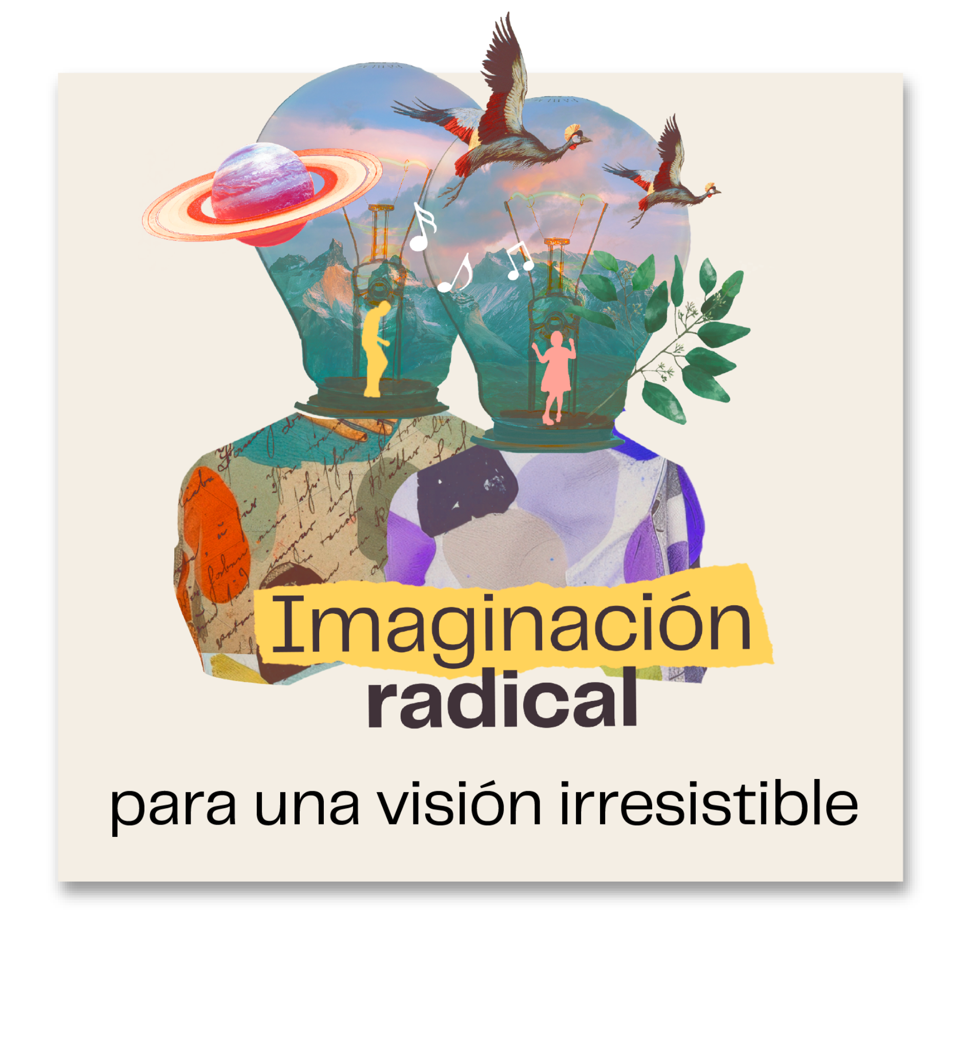 Imaginación radical para una visión irresistible